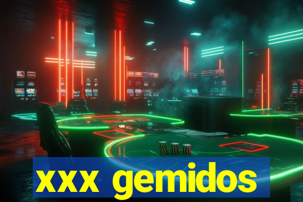 xxx gemidos